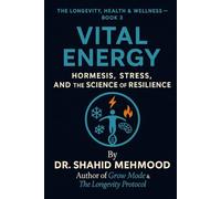 Vital Energy: Hormesis, Stress, and the Science of Resilience
