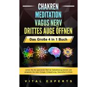 Vital Experts CHAKREN - MEDITATION - VAGUS NERV - DRITTES AUGE ÖFFNE (Tascabile)