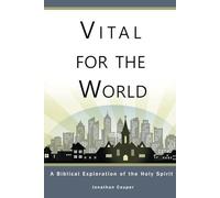 Vital for the World: A Biblical Exploration of the Holy Spirit