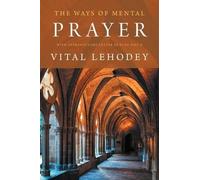 Vital Lehodey The Ways of Mental Prayer with Introductory Letter by (Tascabile)