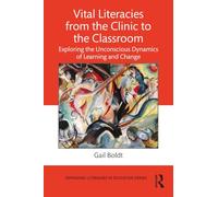 Vital Literacies from the Clinic to the Classroom: Exploring the Unconscious Dynamics of Learning and Change