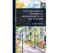 Vital Records of Sturbridge, Massachusetts, to the Year 1850