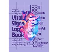 Vital Signs Log Book: Analyze The Seven Vital Signs Daily - Body Weight, Blood Pressure, Heart Rate, Blood Sugar, Temperature, Oxygen Level, and Respiratory Rate. Lite Purple Cover.