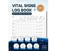 Vital Signs Log Book: Comprehensive Health Tracker for Monitoring Blood Pressure, Blood Sugar, Heart Rate, Respiratory Rate, Oxygen Levels, Temperature, Weight, and Pain Level | Large Print 8.5 x 11