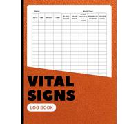 Vital Signs Log Book: Daily Health Monitoring Tracker for Blood Pressure, Sugar, Heart Rate, Weight, Oxygen & Temperature | Medical Log Journal for Home or Clinical Use | 8.5x11 Inches | 100+ Pages