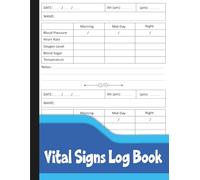 Vital Signs Log Book: Daily Health Tracker to Record Blood Pressure, Heart Rate, Oxygen Level, Blood Sugar, Temperature & Weight.