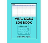 Vital Signs Log Book: Total Health Monitoring Record Log,: Heart rate, Temp, Blood sugar, Blood pressure & Oxygen Level, Multi-Symptom Tracker, 8.5"x11"