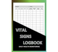 Vital Signs Logbook; Daily Health Monitoring: A Practical Health Tracker for Blood Pressure, Heart Rate, Blood Sugar, Temperature, and More