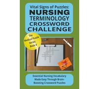 Vital Signs of Puzzles: NURSING TERMINOLOGY CROSSWORD CHALLENGE: A Nursing Terminology Crrossword Puzzle Challenge for Nursing Students, Seniors & Puzzle Lovers alike.