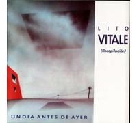 Vitale, Lito - Un Dia Antes De Ayer