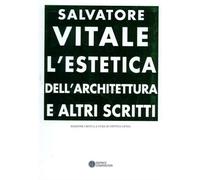 Vitale,Salvatore. - L'estetica dell'architettura e altri scritti.