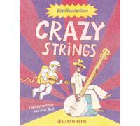 Vitali Konstantin Crazy Strings: Zupfinstrumente aus aller We (Copertina rigida)