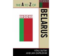 Vitali Silitski Jr. Jan Zaprudnik The A to Z of Belarus (Tascabile)