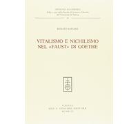 Vitalismo e nichilismo nel «Faust» di Goethe