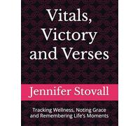 Vitals, Victory and Verses: Tracking Wellness, Noting Grace and Remembering Life's Moments