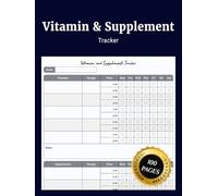 Vitamin and Supplement Tracker: Simple Journal for Daily and Weekly Health Tracking to Record Vitamins Supplements Medication Intake Dosage Frequency Wellness Progress and Reminder Checklists