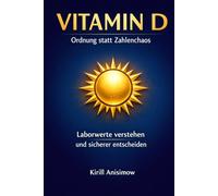 Vitamin D - Ordnung statt Zahlenchaos: Laborwerte verstehen und sicherer entscheiden