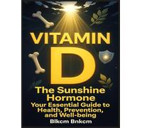 Vitamin D: The Sunshine Hormone