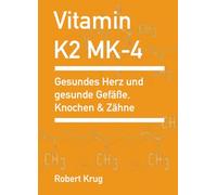 Vitamin K2 MK-4: für gesunde Zähne, Gefäße, Herz und Knochen