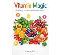 Vitamin Magic: Supercharge Your Health with Simple Nutrients