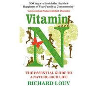 Vitamin N: The Essential Guide to a Nature-Rich Life