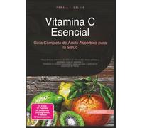 Vitamina C Esencial: Guía Completa de Ácido Ascórbico para la Salud