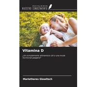 Vitamina D: ¿Un complemento alimenticio útil o una moda hormonal pasajera?