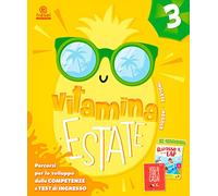 Vitamina estate. Percorsi per lo sviluppo delle competenze e test d'ingresso. Per la scuola elementare (Vol. 3)