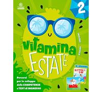 Vitamina estate. Percorsi per lo sviluppo delle competenze e test d'ingresso-Prove di ingresso per la classe successiva. Per la scuola elementare. Con Libro: Milk (Vol. 2)
