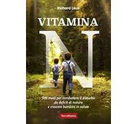 Vitamina N. 500 modi per combattere il disturbo da deficit di natura e crescere bambini in salute