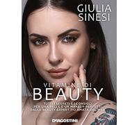 Vitamine di beauty. Tutti i segreti e i consigli per una pelle e un makeup perfetti dalla beauty expert più amata del web