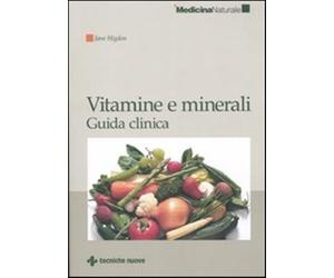 Vitamine e minerali. Guida clinica - Higdon Jane