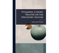 Vitamines, A Short Treatise on the Discovery, Nature