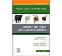 Vitamins and Trace Minerals in Ruminants: An Issue of Veterinary Clinics of North America: Food Animal Practice: Volume 39-3
