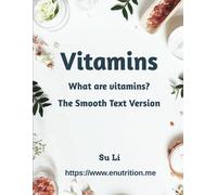 Vitamins: What Are Vitamins? the Smooth Text Version.