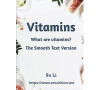 Vitamins: What Are Vitamins? the Smooth Text Version.