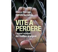 Vite a perdere. I nuovi scenari del traffico d'organi