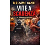 VITE A SCADENZA: Tre storie dal lato invisibile