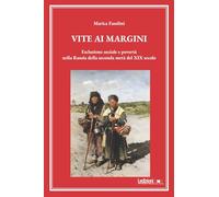Vite ai margini. Esclusione sociale e povertà nella Russia della seconda metà del XIX secolo