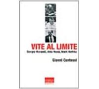 Vite al limite. Giorgio Morandi, Aldo Rossi, Mark Rothko - Contessi Gianni