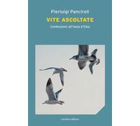 Vite ascoltate. Confessioni all'Isola d'Elba [Paperback] [Jun 30, 2023] Pancirol
