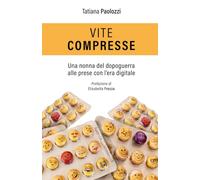 VITE COMPRESSE: Una nonna del dopoguerra immaginata nel mondo digitale