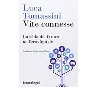 Vite connesse. La sfida del futuro nell'era digitale