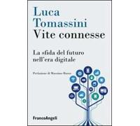 Vite connesse. La sfida del futuro nell'era digitale