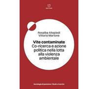 Vite contaminate. Co-ricerca e azione politica nella lotta alla violenza ambientale
