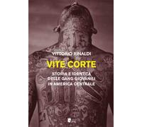 Vite corte. Storia e identità delle gang giovanili in America centrale