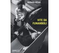 Vite da funamboli - Alizzi Antonio