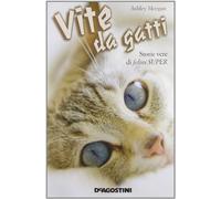 Vite da gatti. Storie vere di felini super