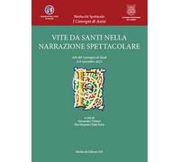 Vite da santi nella narrazione spettacolare. Atti del Convegno di Studi 6-8 novembre 2023