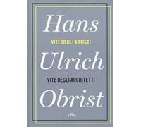 Vite degli artisti, vite degli architetti. Con e-book